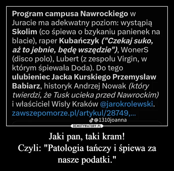 
    Jaki pan, taki kram! Czyli: 