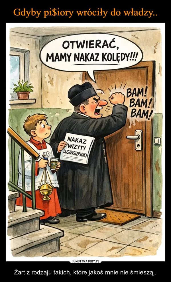 
    Gdyby pi$iory wróciły do władzy..