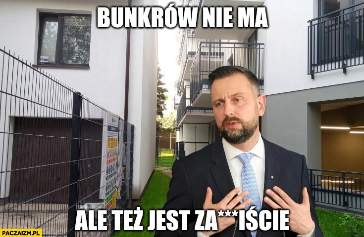 
    Kosiniak-Kamysz bunkrów nie ma ale też jest zarąbiście mieszkania deweloperskie