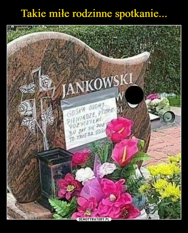 
    Takie miłe rodzinne spotkanie...