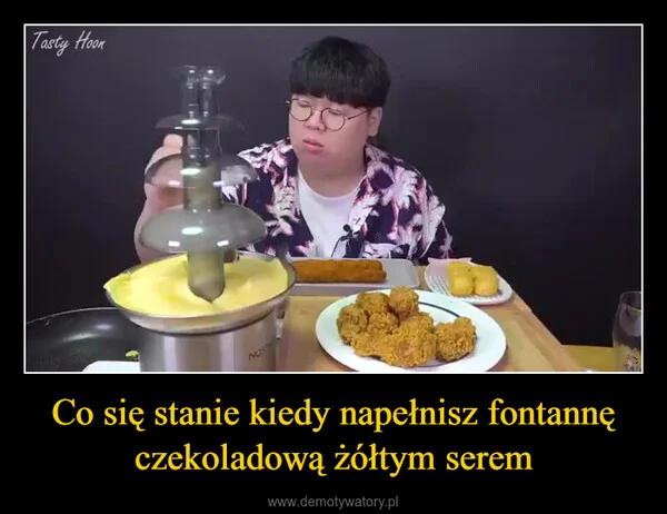 
    Co się stanie kiedy napełnisz fontannę czekoladową żółtym serem