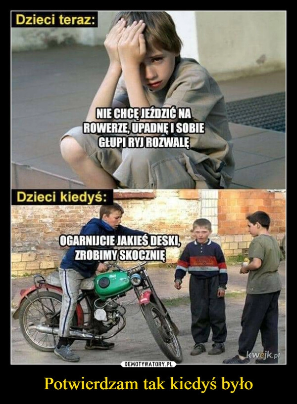 
    Potwierdzam tak kiedyś było