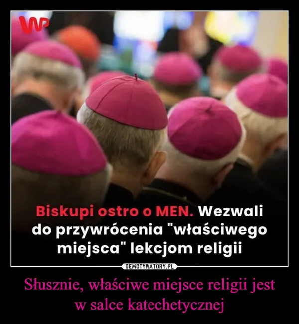 
    Słusznie, właściwe miejsce religii jest w salce katechetycznej