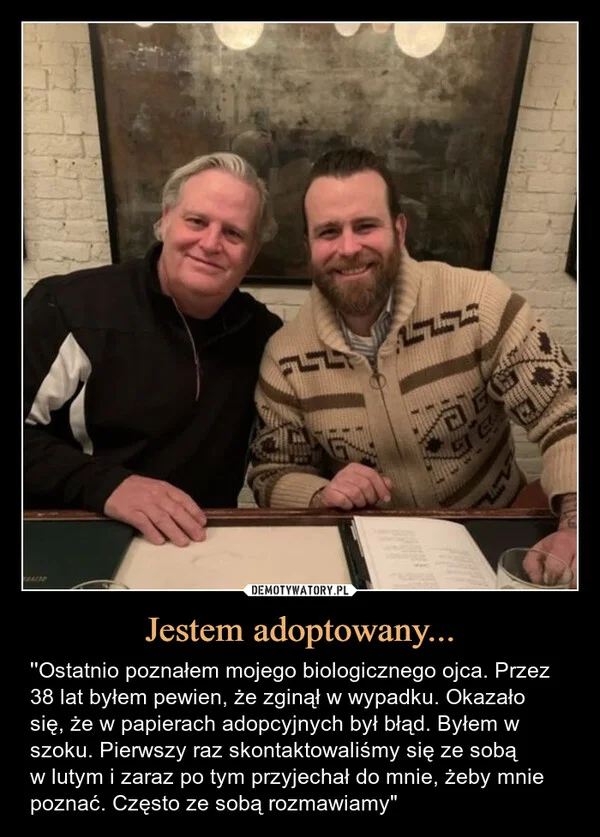 
    Jestem adoptowany...