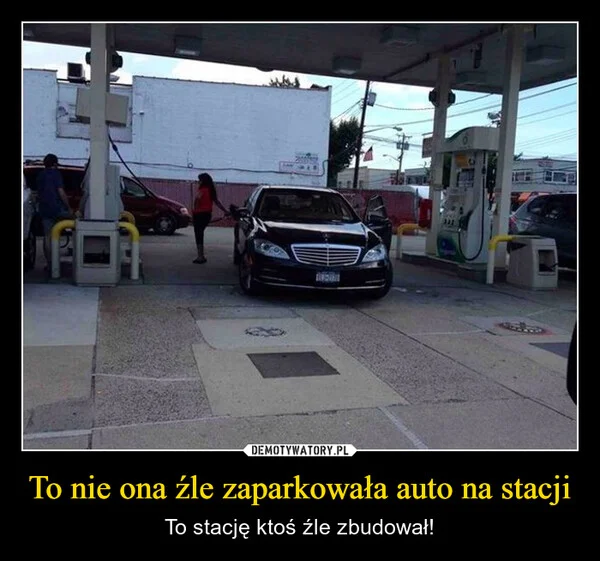 
    To nie ona źle zaparkowała auto na stacji