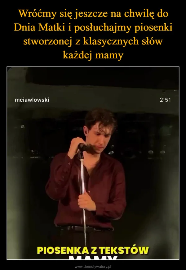 
    Wróćmy się jeszcze na chwilę do Dnia Matki i posłuchajmy piosenki stworzonej z klasycznych słów każdej mamy