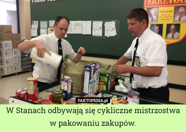 
    W Stanach odbywają się cykliczne mistrzostwa w pakowaniu zakupów.