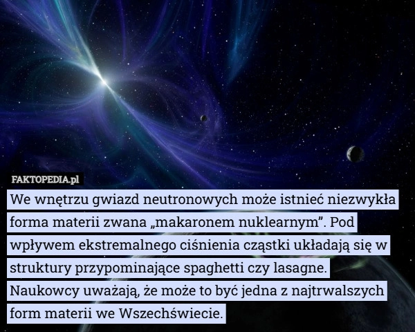 
    We wnętrzu gwiazd neutronowych może istnieć niezwykła forma materii zwana