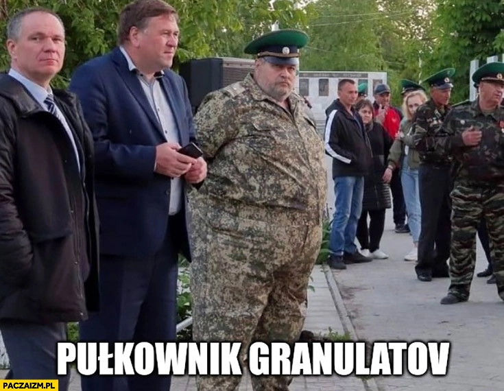 
    Pułkownik granulatov zjadl cały granulat gruby grubas