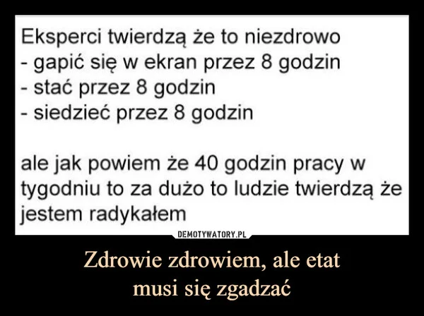Zdrowie zdrowiem, ale etat musi się zgadzać