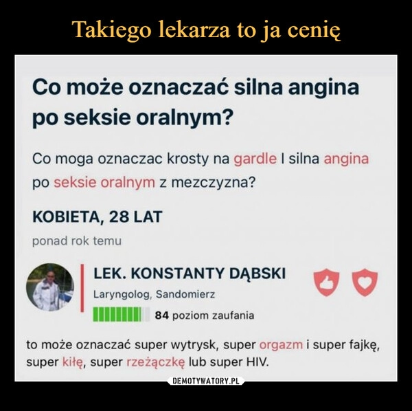 
    Takiego lekarza to ja cenię 