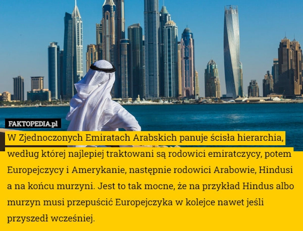 
    W Zjednoczonych Emiratach Arabskich panuje ścisła hierarchia, według której