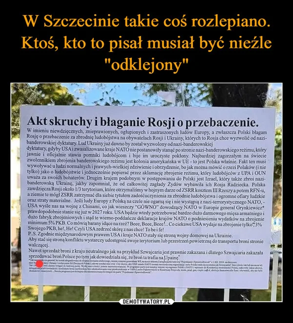 
    W Szczecinie takie coś rozlepiano. Ktoś, kto to pisał musiał być nieźle 