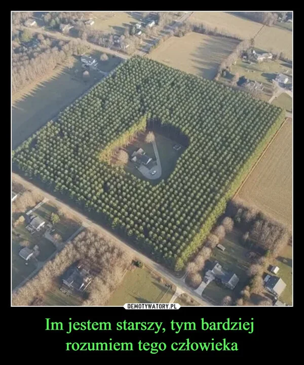 
    Im jestem starszy, tym bardziej rozumiem tego człowieka