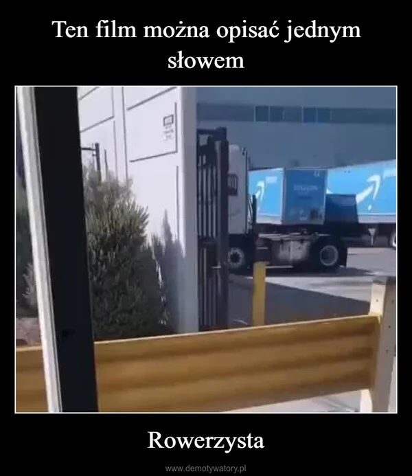 
    Ten film można opisać jednym słowem Rowerzysta