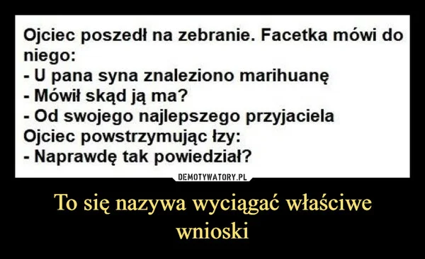 
    To się nazywa wyciągać właściwe wnioski