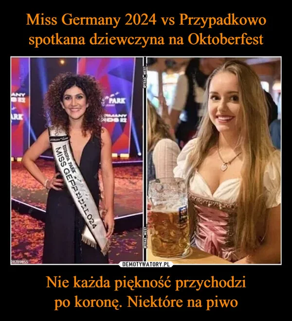 Miss Germany 2024 vs Przypadkowo spotkana dziewczyna na Oktoberfest Nie każda piękność przychodzi po koronę. Niektóre na piwo