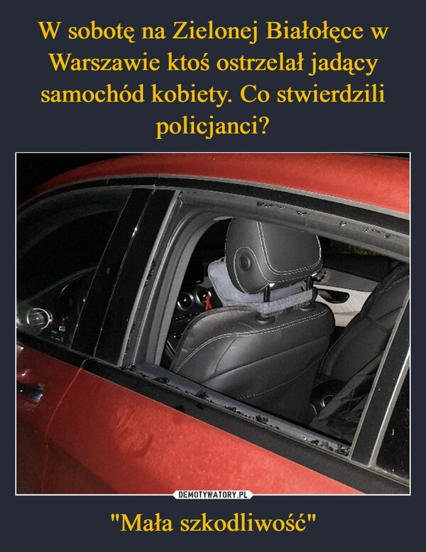 
    W sobotę na Zielonej Białołęce w Warszawie ktoś ostrzelał jadący samochód kobiety. Co stwierdzili policjanci? "Mała szkodliwość"