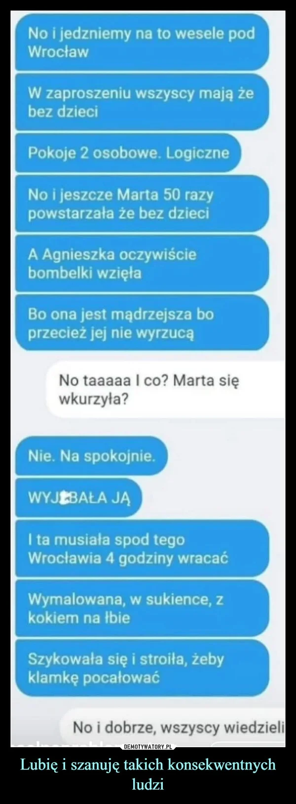 Lubię i szanuję takich konsekwentnych ludzi