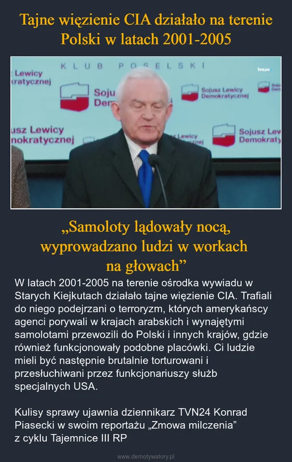
    Tajne więzienie CIA działało na terenie Polski w latach 2001-2005 „Samoloty lądowały nocą, wyprowadzano ludzi w workach na głowach”