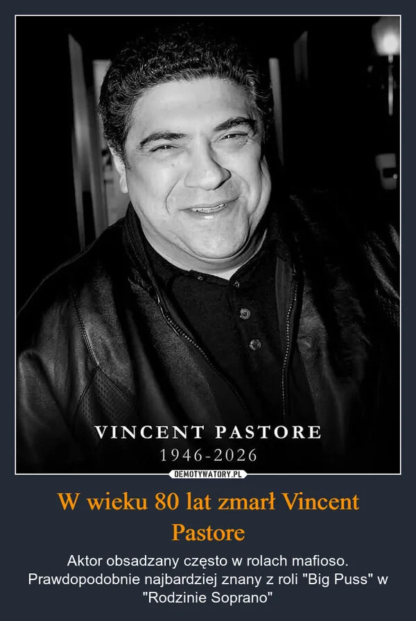 
    W wieku 80 lat zmarł Vincent Pastore