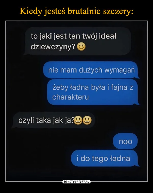 
    Kiedy jesteś brutalnie szczery: