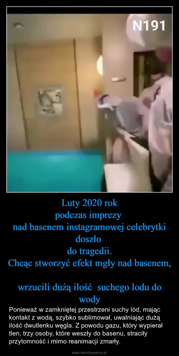 Luty 2020 rok podczas imprezy nad basenem instagramowej celebrytki doszło do tragedii. Chcąc stworzyć efekt mgły nad basenem, wrzucili dużą ilość suchego lodu do wody