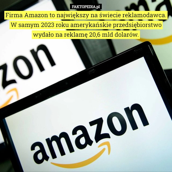 
    Firma Amazon to największy na świecie reklamodawca. W samym 2023 roku amerykańskie