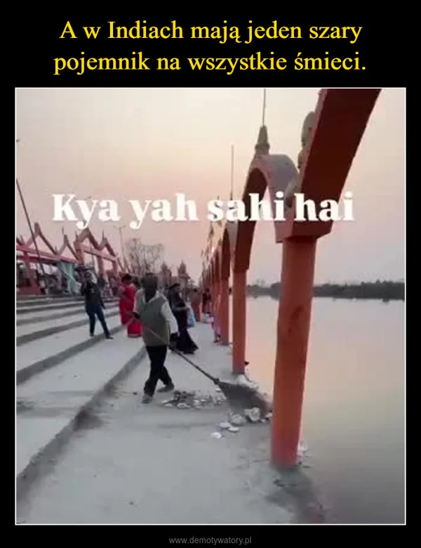 
    A w Indiach mają jeden szary pojemnik na wszystkie śmieci.