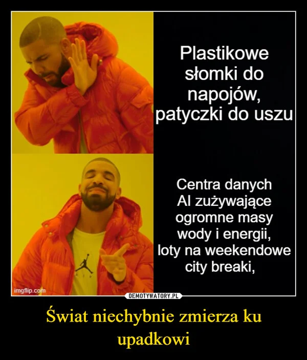 
    Świat niechybnie zmierza ku upadkowi