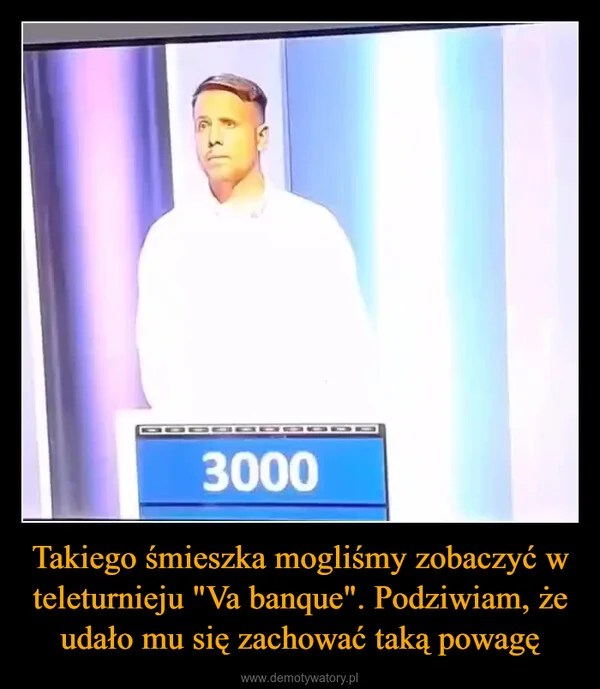 
    Takiego śmieszka mogliśmy zobaczyć w teleturnieju 