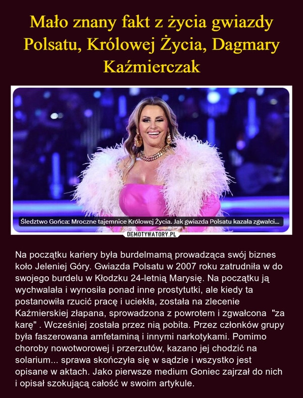 
    Mało znany fakt z życia gwiazdy Polsatu, Królowej Życia, Dagmary Kaźmierczak