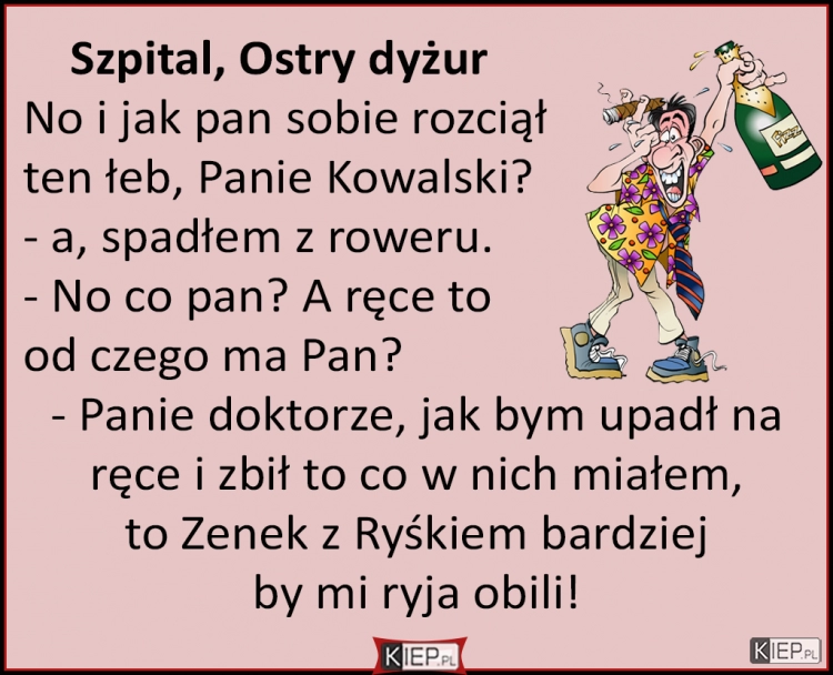 
    No i jak pan sobie rozciął ten łeb, Panie Kowalski?