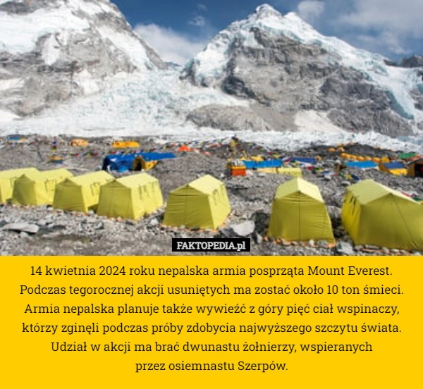 
    14 kwietnia 2024 roku nepalska armia posprząta Mount Everest. Podczas tegorocznej