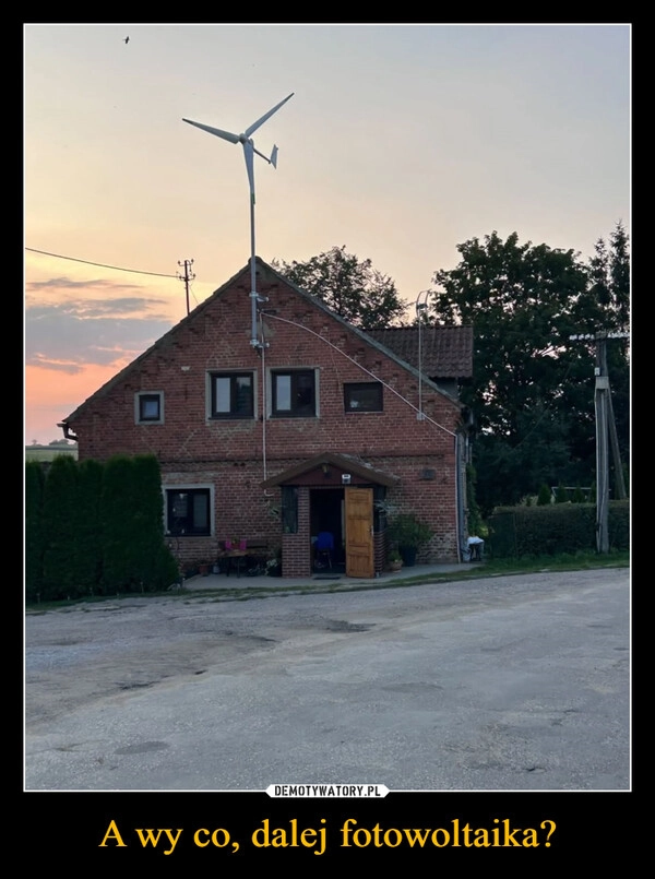 
    A wy co, dalej fotowoltaika?