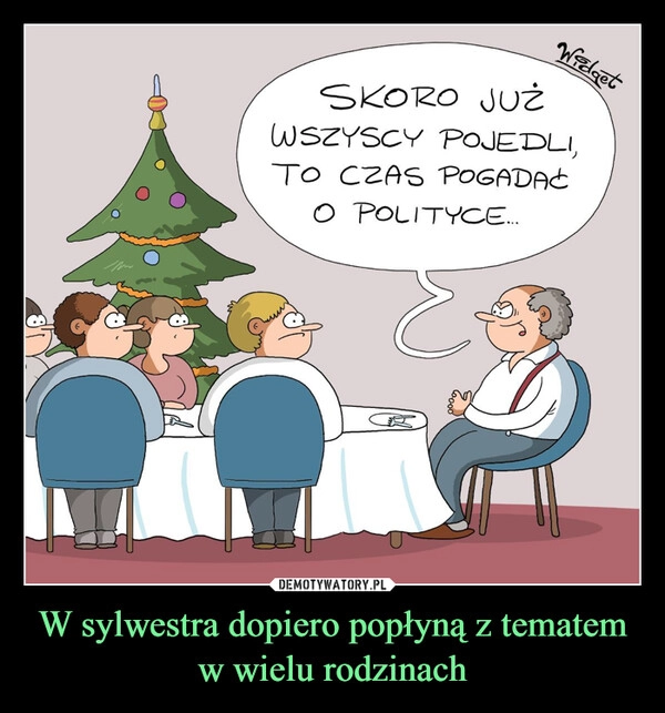 
    W sylwestra dopiero popłyną z tematem w wielu rodzinach