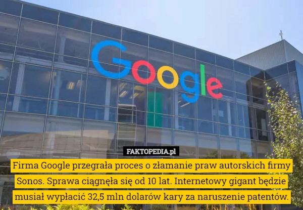 
    Firma Google przegrała proces o złamanie praw autorskich firmy Sonos. Sprawa