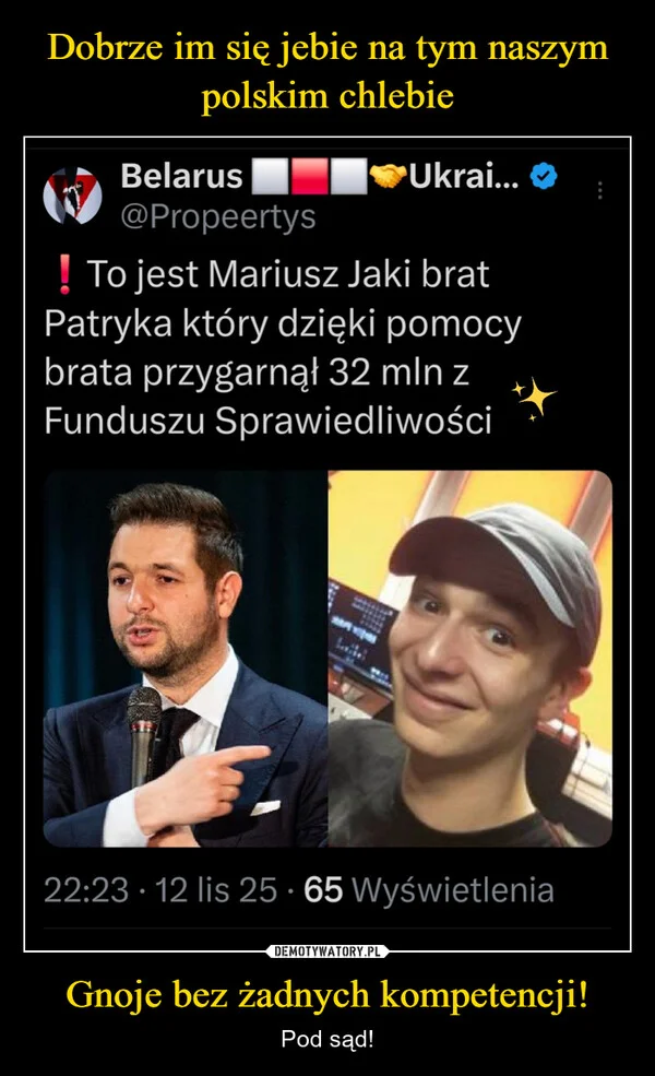 
    Dobrze im się jebie na tym naszym polskim chlebie Gnoje bez żadnych kompetencji!