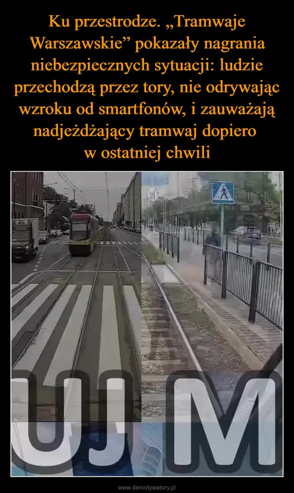 
    Ku przestrodze. „Tramwaje Warszawskie” pokazały nagrania niebezpiecznych sytuacji: ludzie przechodzą przez tory, nie odrywając wzroku od smartfonów, i zauważają nadjeżdżający tramwaj dopiero w ostatniej chwili
