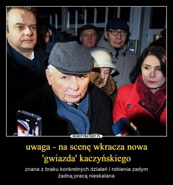 
    uwaga - na scenę wkracza nowa 'gwiazda' kaczyńskiego