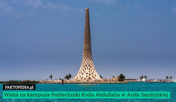 
    Wieża na kampusie Politechniki Króla Abdullaha w Arabi Saudyjskiej.