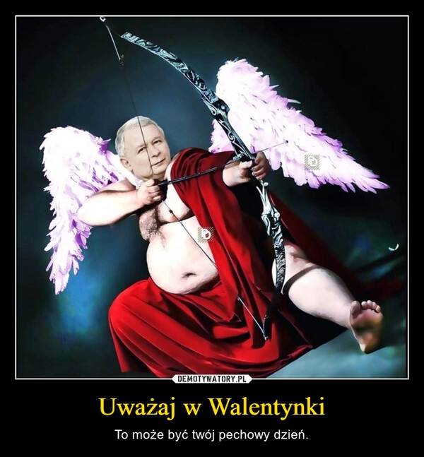 
    Uważaj w Walentynki