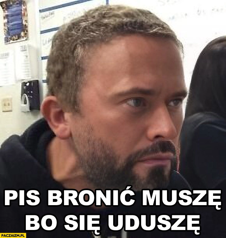 
    Stanowski PiS bronic muszę bo się uduszę