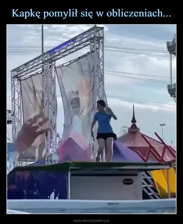
    Kapkę pomylił się w obliczeniach...