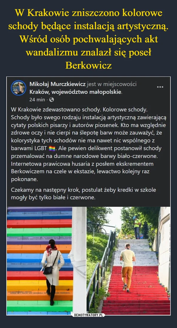 
    W Krakowie zniszczono kolorowe schody będące instalacją artystyczną. Wśród osób pochwalających akt wandalizmu znalazł się poseł Berkowicz