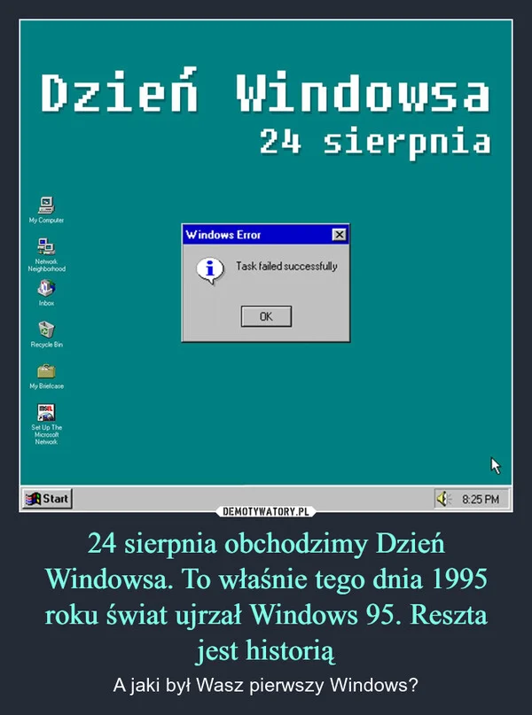 
    24 sierpnia obchodzimy Dzień Windowsa. To właśnie tego dnia 1995 roku świat ujrzał Windows 95. Reszta jest historią