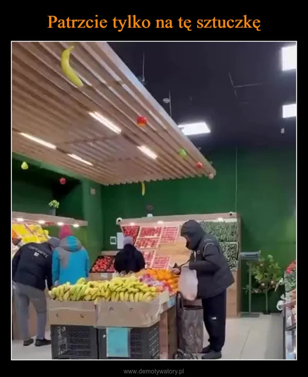 
    Patrzcie tylko na tę sztuczkę