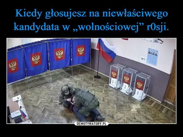 
    Kiedy głosujesz na niewłaściwego kandydata w „wolnościowej” r0sji.