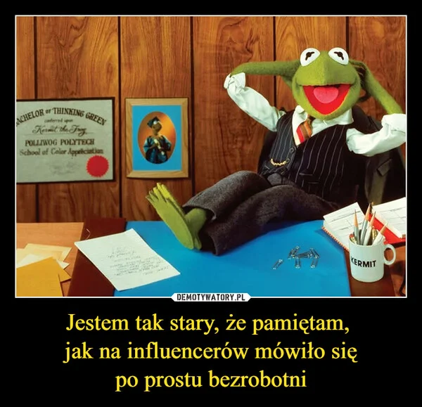 
    Jestem tak stary, że pamiętam, jak na influencerów mówiło się po prostu bezrobotni