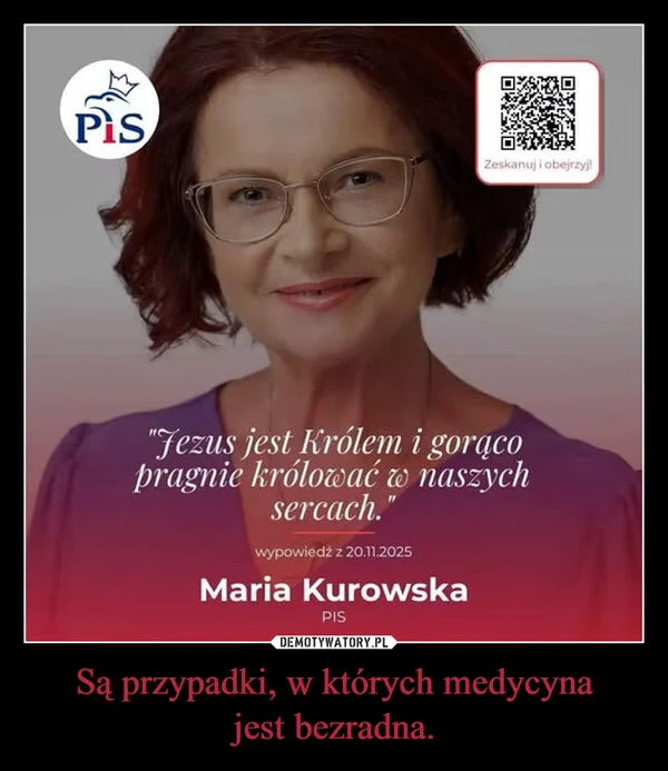 
    Są przypadki, w których medycyna jest bezradna.